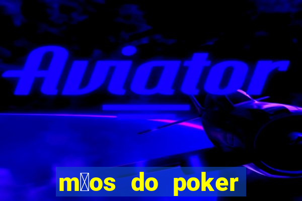 m茫os do poker texas holdem