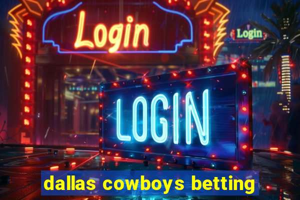 dallas cowboys betting