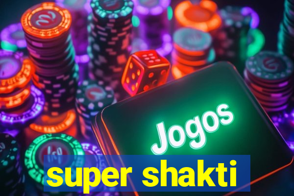 super shakti