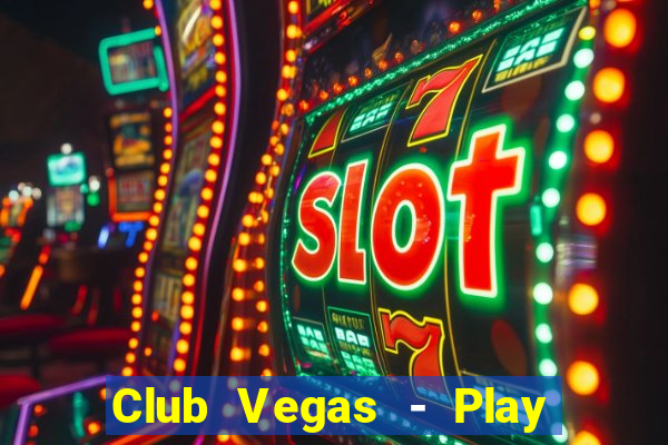 Club Vegas - Play online slots