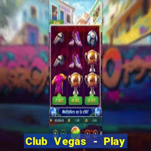 Club Vegas - Play online slots