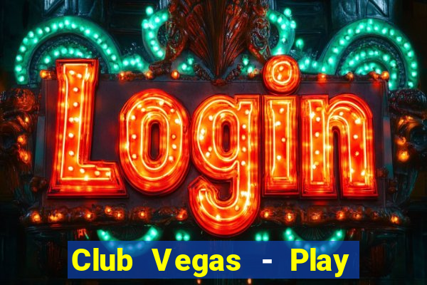 Club Vegas - Play online slots