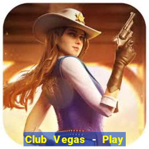 Club Vegas - Play online slots