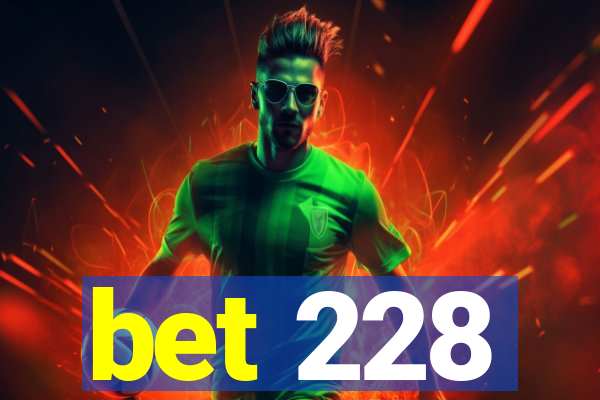 bet 228