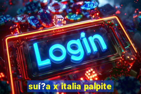 suí?a x italia palpite