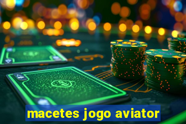 macetes jogo aviator