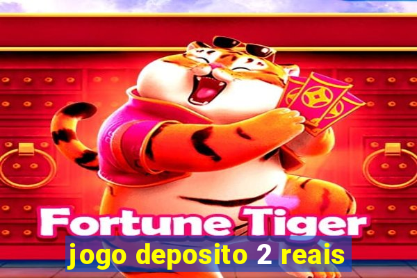 jogo deposito 2 reais