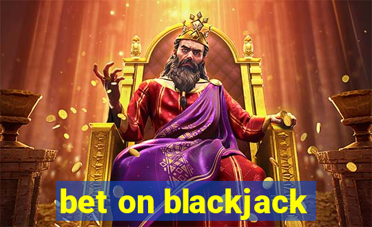 bet on blackjack