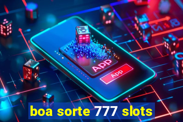 boa sorte 777 slots