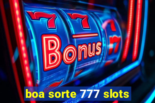 boa sorte 777 slots