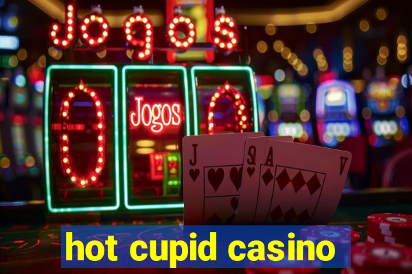 hot cupid casino