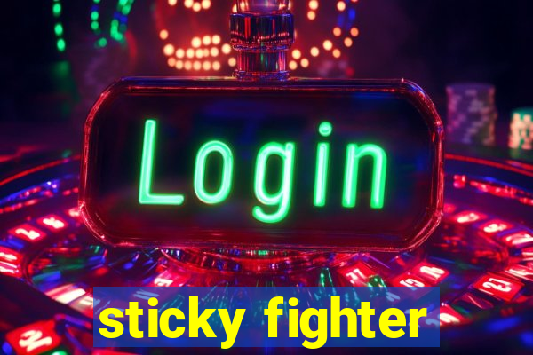 sticky fighter