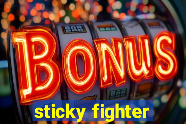 sticky fighter