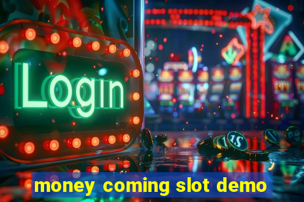 money coming slot demo