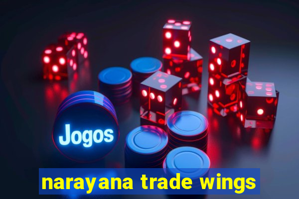 narayana trade wings