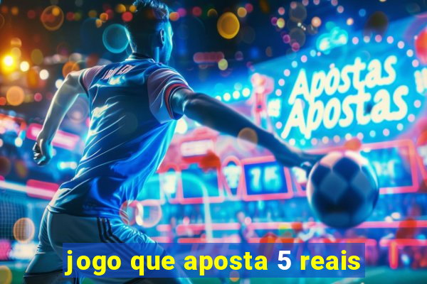 jogo que aposta 5 reais