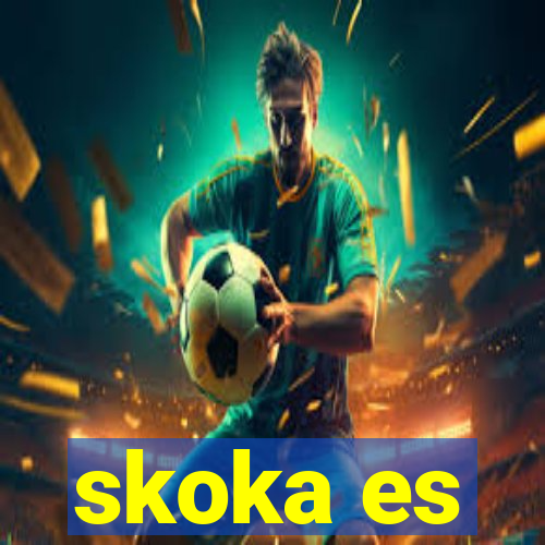 skoka es