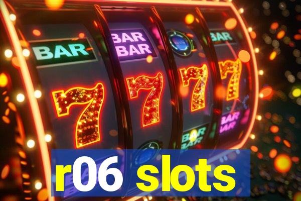 r06 slots