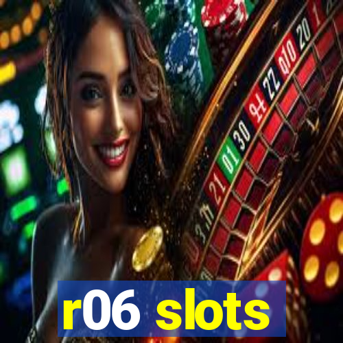 r06 slots