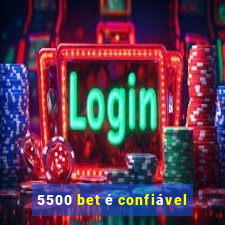 5500 bet é confiável