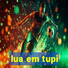 lua em tupi