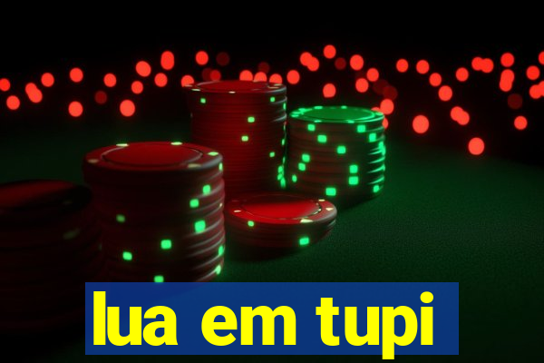 lua em tupi