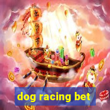 dog racing bet