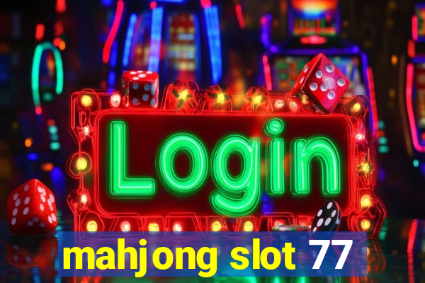 mahjong slot 77