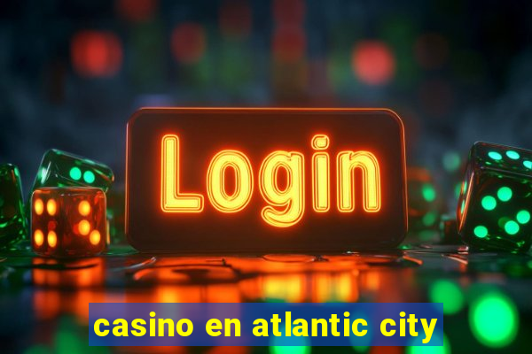 casino en atlantic city