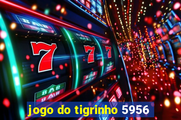 jogo do tigrinho 5956