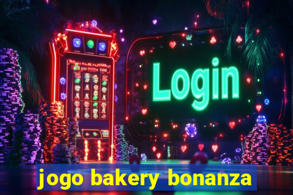 jogo bakery bonanza