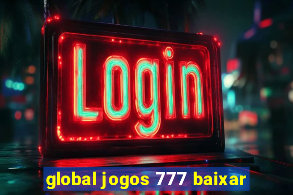 global jogos 777 baixar