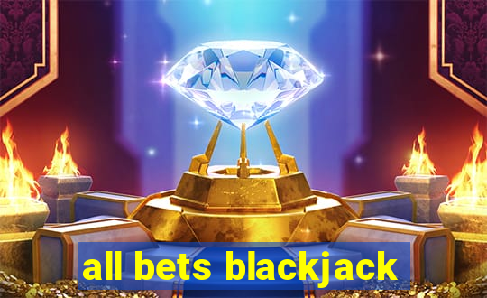 all bets blackjack