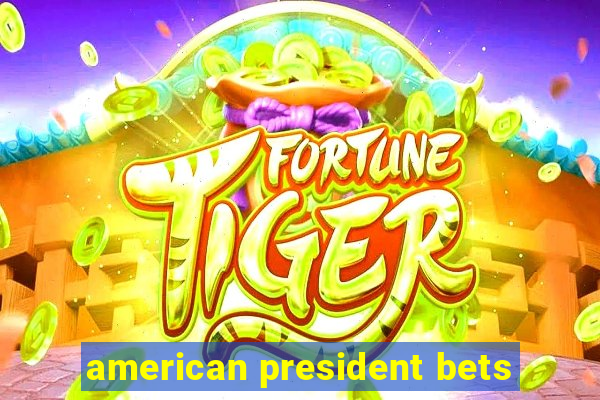 american president bets