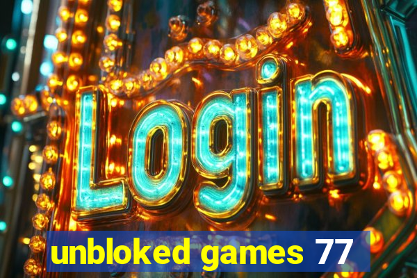 unbloked games 77