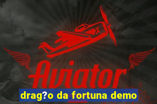 drag?o da fortuna demo