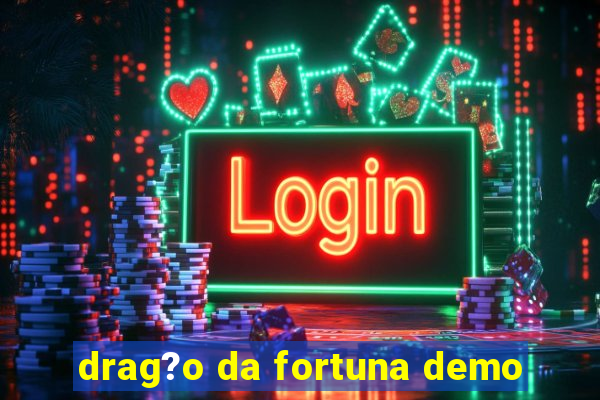 drag?o da fortuna demo