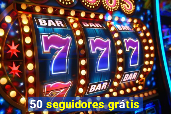 50 seguidores grátis