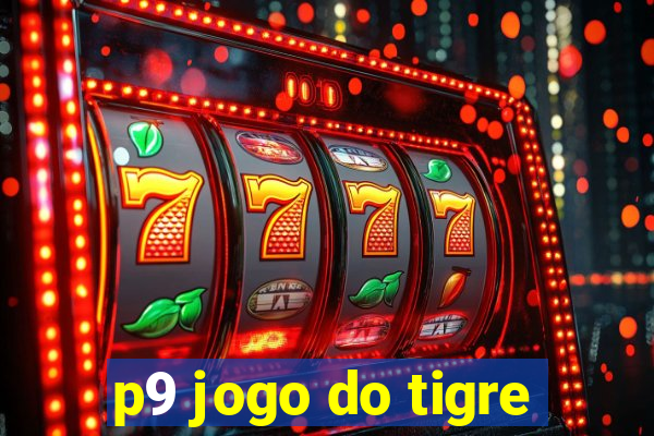 p9 jogo do tigre