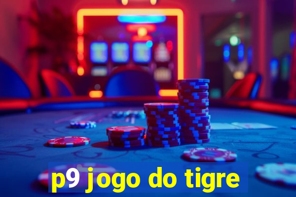 p9 jogo do tigre