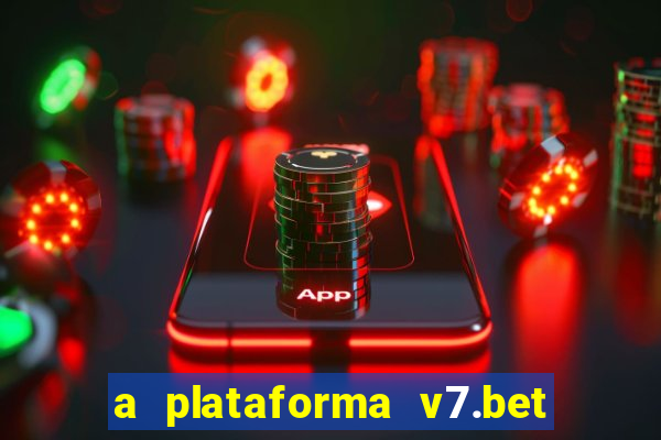 a plataforma v7.bet é confiável