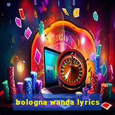 bologna wanda lyrics