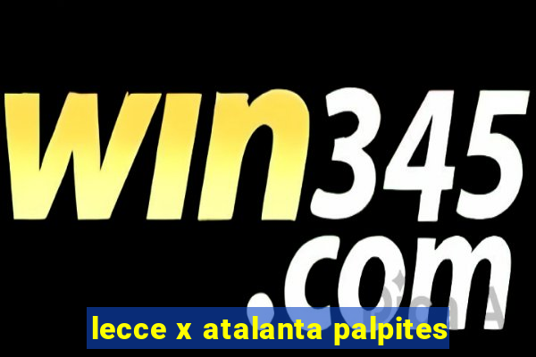 lecce x atalanta palpites