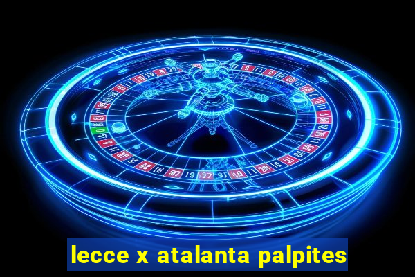 lecce x atalanta palpites