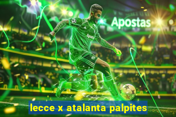 lecce x atalanta palpites