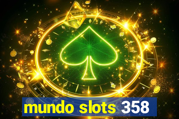 mundo slots 358