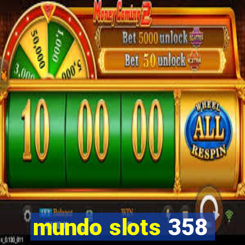 mundo slots 358