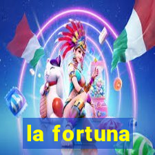 la fortuna