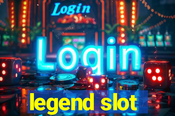 legend slot