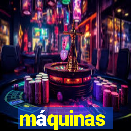 máquinas